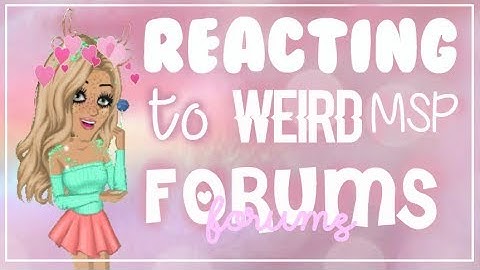 Reacting to weird forums on msp!