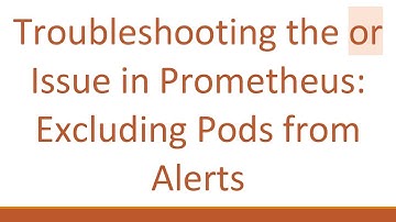 Troubleshooting the or Issue in Prometheus: Excluding Pods from Alerts