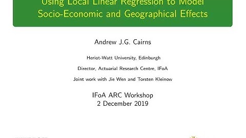 Using local linear regression to model socio-economic and geographical effects - Andrew Cairns