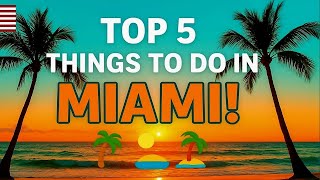 Top 5 Things to Do in Miami, Florida