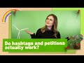 Do hashtags and petitions actually work?