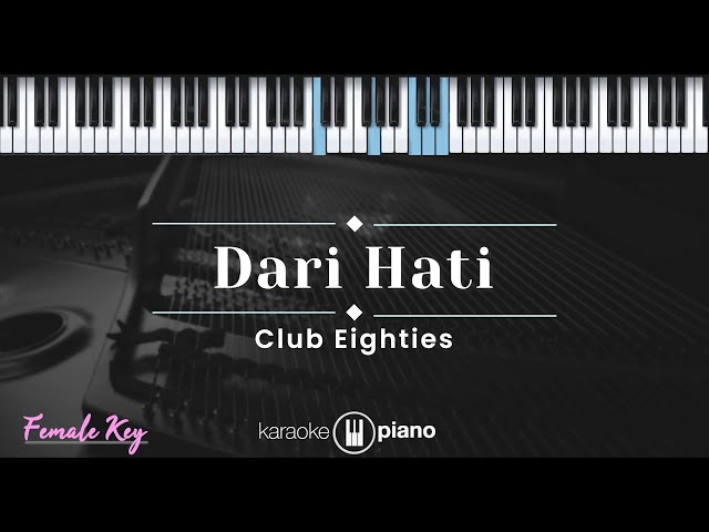 Dari Hati - Club Eighties (KARAOKE PIANO - FEMALE KEY) class=