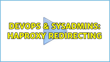 DevOps & SysAdmins: HAProxy redirecting (2 Solutions!!)