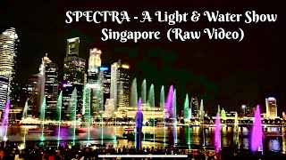 SPECTRA - A LIGHT & WATER SHOW SINGAPORE ( Raw Video)