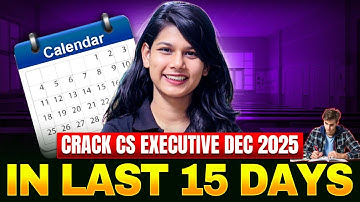 Crack CS Executive Dec 2025 in Last 15 Days | Ultimate Revision Strategy & Smart Tips 🔥