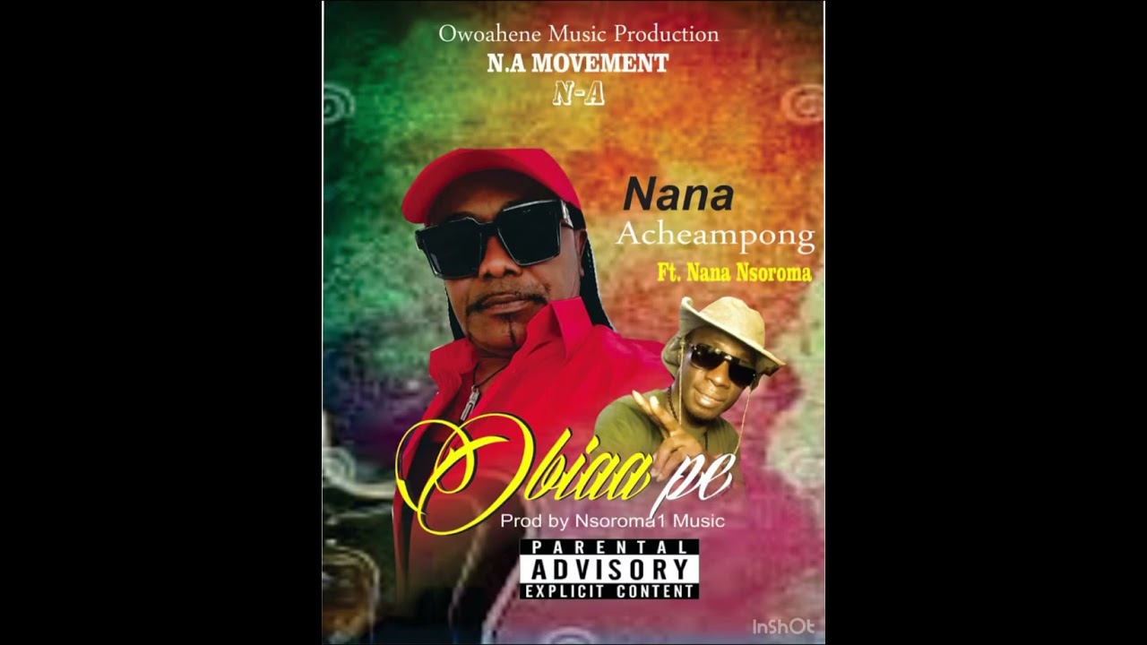 Nana Acheampong ft Nsoroma   Obiaa pe