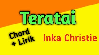 Chord / kunci gitar TERATAI_ Inka Christie (akupun tak sudi melihat dia lagi)