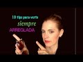 10 tips para verte siempre arreglada/ parte 1