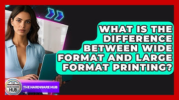 What Is The Difference Between Wide Format And Large Format Printing? - The Hardware Hub
