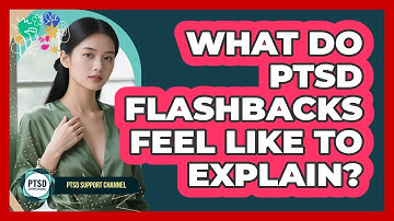 What Do PTSD Flashbacks Feel Like To Explain? - PTSD Support Channel
