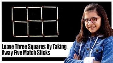 PUZZLE 05|| MATCHSTICK PUZZLES ||LEAVE THREE SQUARES BY TAKING AWAY FIVE MATCH STICKS
