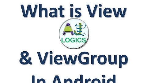 What is View and ViewGroup in Android?