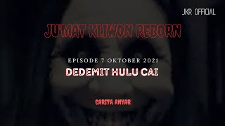CARITA ANYAR Jum'at Kliwon Reborn 7 Oktober 2021 | DEDEMIT DI HULU CAI