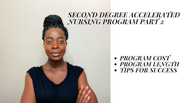SECOND DEGREE ACCELERATED NURSING PROGRAM PART 2, COST, PROGRAM LENGTH, TIPS TO SUCCEED