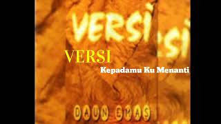 Versi - Kepadamu Ku Menanti HQ audio