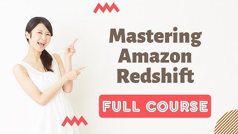 Mastering Amazon Redshift 2021 Full Course | Amazon Redshift