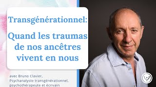 Transgénérationnel : quand les traumas de nos ancêtres vivent en nous, avec Bruno Clavier