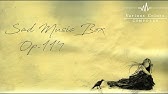 悲しい曲 Op 71 Sad Piano Music Music Box Version オルゴール Youtube