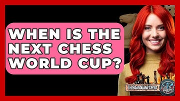When Is The Next Chess World Cup? - The Board Game Xpert