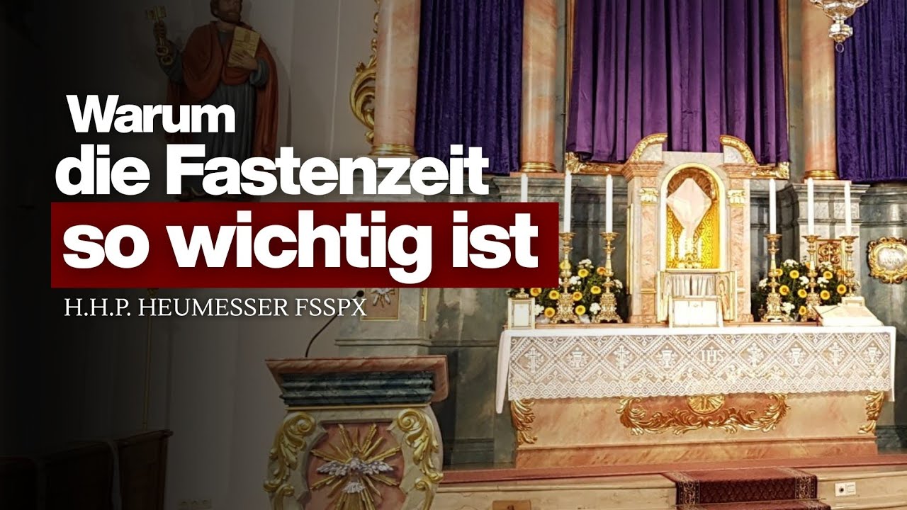 Warum fasten wir? - H.H. Pater Heumesser FSSPX