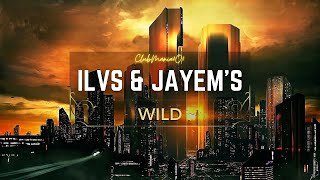 🎧ILVS & JAYEM'S - Wild🎧