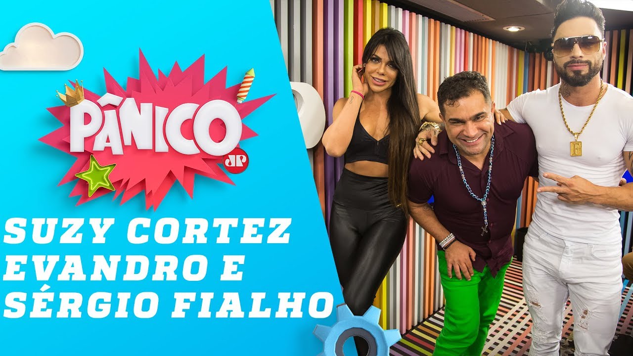 Suzy Cortez, Evandro Santo e Sérgio Fialho – Pânico – 02/04/19