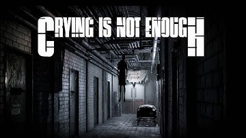 Crying is not Enough - Full Gameplay Walkthrough & Ending (PC / PS4 / Xbox One)