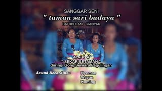 Taman Sari Budaya Gianyar - Sekar Setaman Vol. 2 diiringi Geguntangan