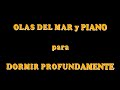 OLAS del MAR y Música de PIANO para dormir profundamente y relajarse 5 HORAS