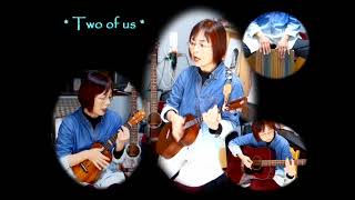 &quot;Two of us&quot;   the Beatles ukulele cover