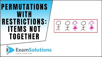 Permutations with restrictions - items not together | ExamSolutions