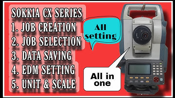 Sokkia CX  all setting - Job creation, Job selection,Data Saving, EDM , Unit and Scale setting.