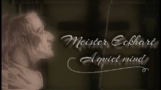 Meister Eckhart - A quiet mind