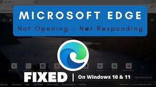 how to fix microsoft edge (not opening and responding) in windows 10