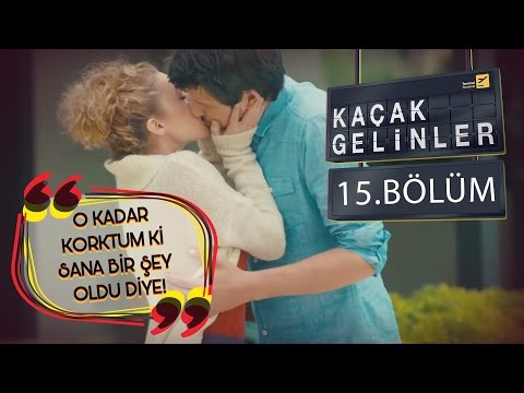 Kaçak Gelinler 15.Bölüm - Almilla ve Akif Birbirlerine Kavuşur!