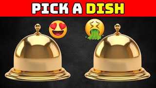 Pick a Dish...! GOOD vs BAD Food Edition 😍🤮 Would You Rather This or That | Food Quiz