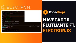 Navegador flutuante com ElectronJS | Code/Drops #30