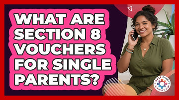 What Are Section 8 Vouchers For Single Parents? - Single Parent Support Hub