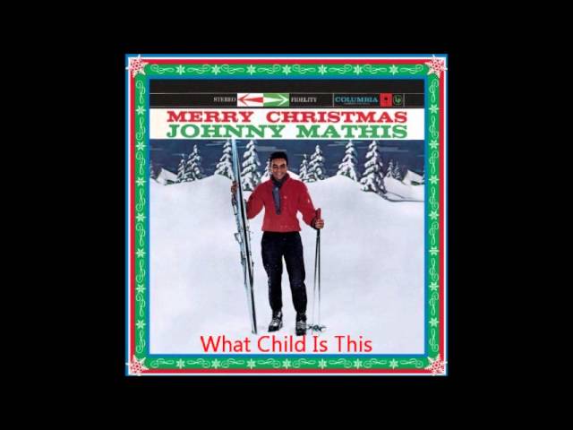 Johnny Mathis - What Child Is This