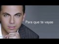 Para que te vayas - Cristian Castro (letra)