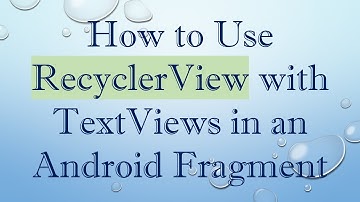 How to Use RecyclerView with TextViews in an Android Fragment