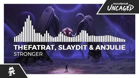 TheFatRat, Slaydit & Anjulie - Stronger [Monstercat Release]