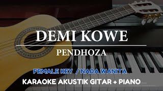 Demi Kowe - Pendhoza ( FEMALE KEY - Karaoke Akustik Gitar / Piano )