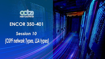 Session- 10 OSPF network Types, LSA types (ENCOR 350-401)| Trainer Mr. Qayyum Sayed| Octa Networks