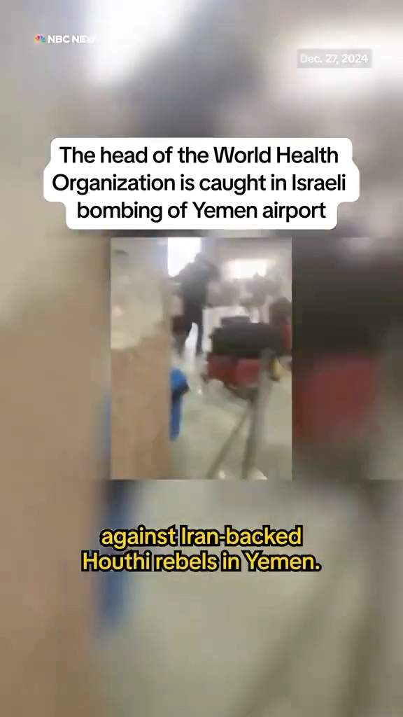The head of the World Health Organization is caught in Israeli bombing of Yemen airport