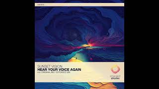 Sunset Vision - Hear Your Voice Again (Original Mix) [Emergent Shores] Coming soon: 10-23-25