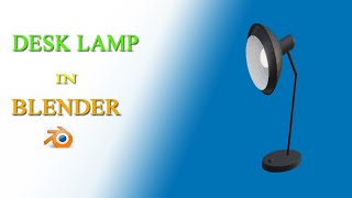 Blender 3D - Modeling a Desk Lamp in Bleder Tutorial