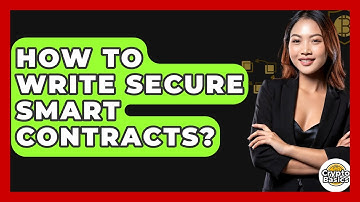 How To Write Secure Smart Contracts? - CryptoBasics360.com