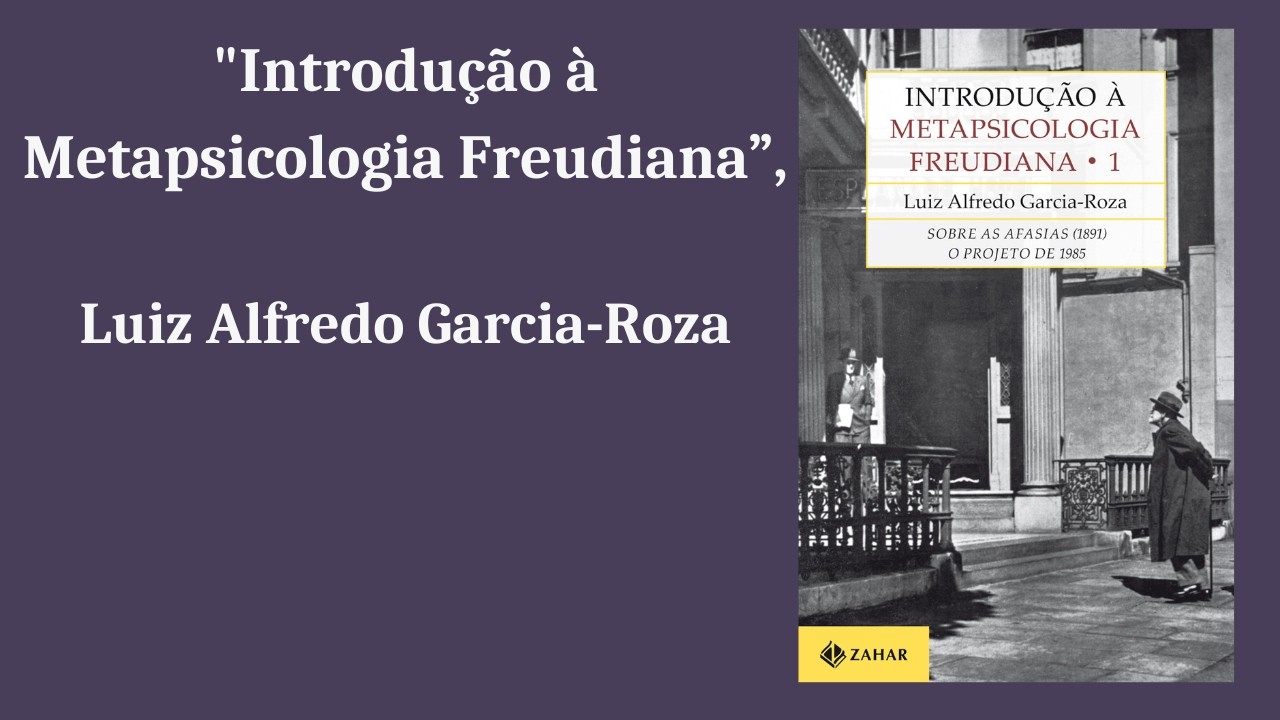 Garcia-Roza - Introdução à Metapsicologia Freudiana (pt 3)