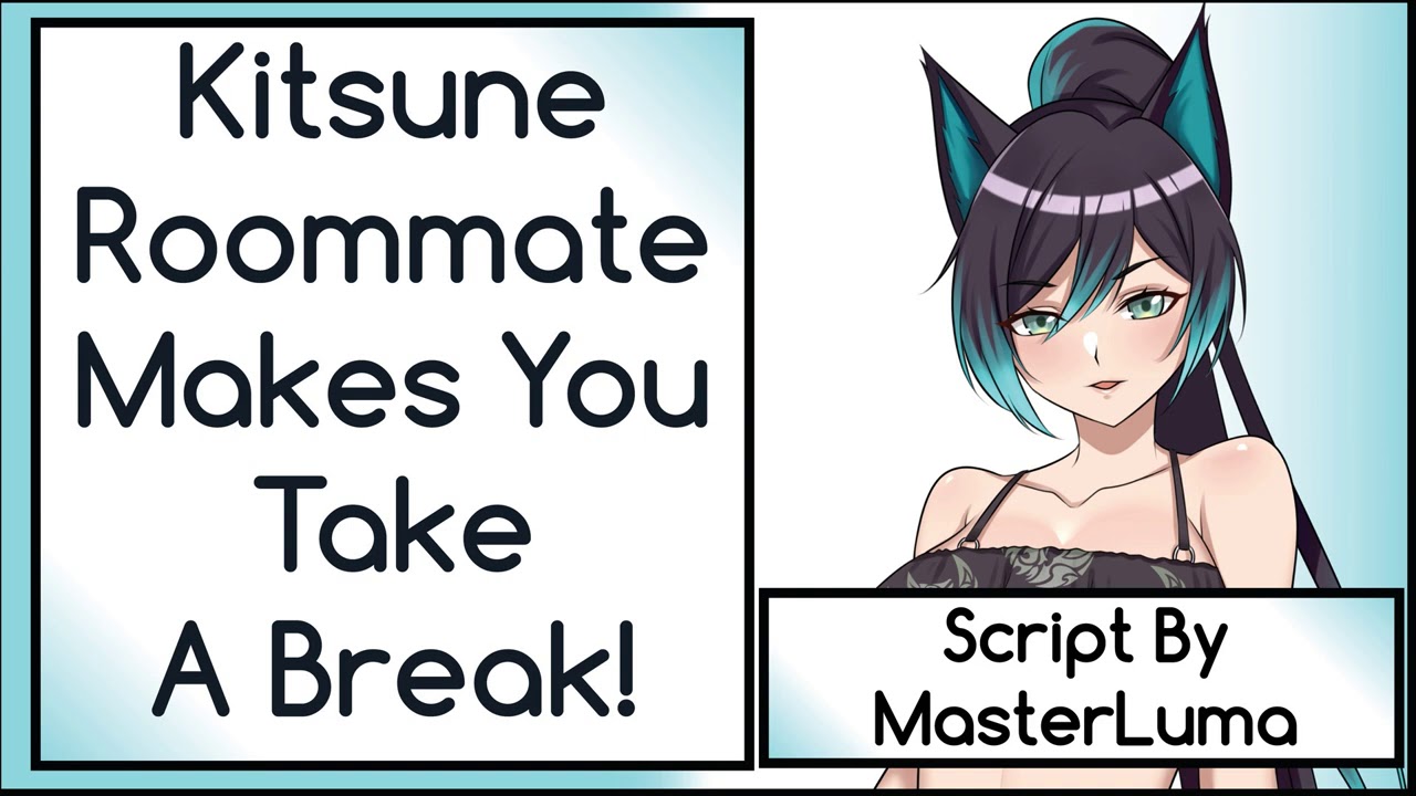 Kitsune Roommate Makes You Take A Break! [Script by MasterLuma]